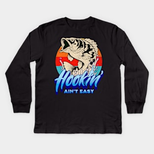 Hookin’ Ain’t Easy Kids Long Sleeve T-Shirt